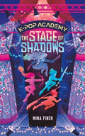 Cover Image for The Stage of Shadows: Adventure Stories for K-Pop Fans (Book 1) -- Mina Finch, Hardcover
