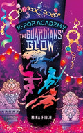 Cover Image for The Guardians' Glow: Adventure Stories for K-Pop Fans (Book 4) -- Mina Finch, Hardcover