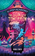 Cover Image for The Song of Tomorrow: Adventure Stories for K-Pop Fans (Book 6) -- Mina Finch, Hardcover