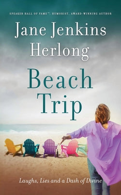 Cover Image for Beach Trip: Laughs, Lies, and a Dash of Divine -- Jane Jenkins Herlong, Paperback