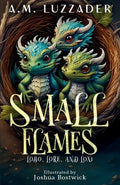 Cover Image for Small Flames: Lobo, Lore, and Loxi -- A. M. Luzzader, Paperback