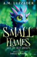Cover Image for Small Flames: Grif the Blue Dragon -- A. M. Luzzader, Paperback