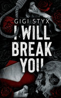 Cover Image for I Will Break you -- Gigi Styx, Paperback