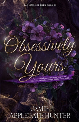 Cover Image for Obsessively Yours: Standalone Fantasy Fated Mates Romance (Fae Kings of Eden Book 2) -- Jamie Applegate Hunter, Paperback