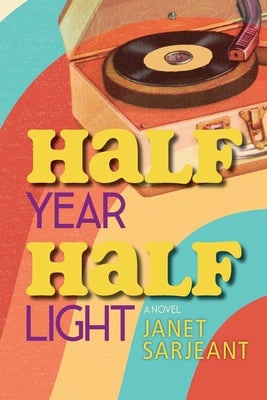 Cover Image for Half Year, Half Light -- Janet Sarjeant, Paperback
