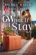 Cover Image for What If I Stay -- Rachel Hauck, Paperback