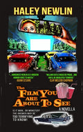 Cover Image for The Film You Are About to See -- Haley Newlin, Paperback