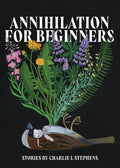 Cover Image for Annihilation for Beginners -- Charlie J. Stephens, Paperback