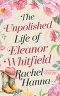 Cover Image for The Unpolished Life of Eleanor Whitfield -- Rachel Hanna, Paperback