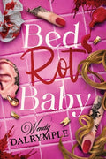 Cover Image for Bed Rot Baby -- Wendy Dalrymple, Paperback