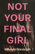 Cover Image for Not Your Final Girl -- Mikayla Randolph, Paperback