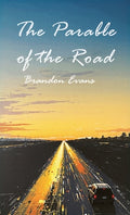 Cover Image for The Parable of the Road -- Brandon Evans, Hardcover