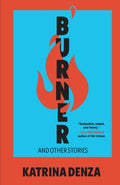 Cover Image for Burner: And Other Stories -- Katrina Denza, Paperback