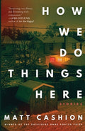 Cover Image for How We Do Things Here -- Matt Cashion, Paperback
