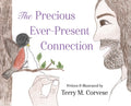 Cover Image for The Precious Ever-Present Connection -- Terry M. Corvese, Hardcover