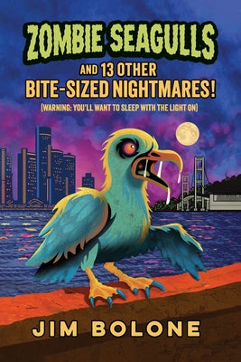 Cover Image for Zombie Seagulls: And 13 Other Bite-sized Nightmares -- Jim Bolone, Paperback