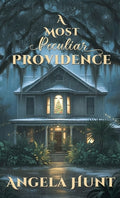 Cover Image for A Most Peculiar Providence -- Angela Hunt, Hardcover