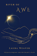 Cover Image for River of Awe: Poems & Inquiry for the Heart's Path -- Laura Weaver, Paperback