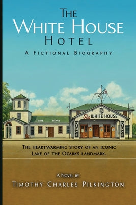 Cover Image for The White House Hotel: A Fictional Biography -- Timothy Charles Pilkington, Paperback