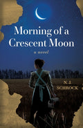 Cover Image for Morning of a Crescent Moon -- N. J. Schrock, Paperback