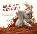 Cover Image for Mud to the Rescue!: How Animals Use Mud to Thrive and Survive -- Tanya Konerman, Hardcover