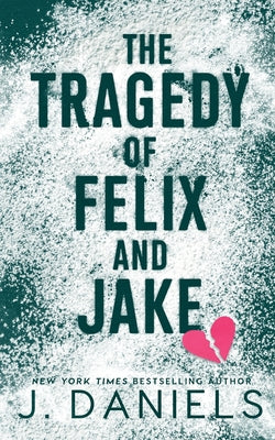 Cover Image for The Tragedy of Felix & Jake -- J. Daniels, Paperback