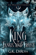Cover Image for King of Fangs and Frost -- G. K. DeRosa, Paperback