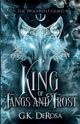 Cover Image for King of Fangs and Frost -- G. K. DeRosa, Paperback