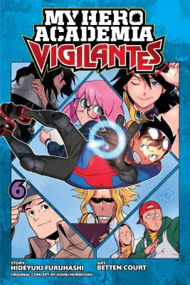 Cover Image for My Hero Academia: Vigilantes, Vol. 6 -- Kohei Horikoshi, Paperback