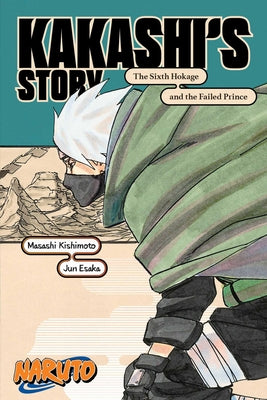 Cover Image for Naruto: Kakashi's Story--The Sixth Hokage and the Failed Prince -- Masashi Kishimoto, Paperback