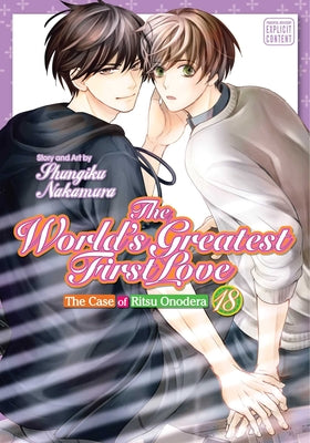 Cover Image for The World's Greatest First Love, Vol. 18: The Case of Ritsu Onodera -- Shungiku Nakamura, Paperback