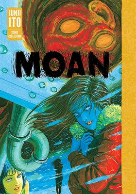 Cover Image for Moan: Junji Ito Story Collection -- Junji Ito, Hardcover