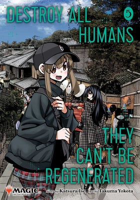 Cover Image for Destroy All Humans. They Can't Be Regenerated. a Magic: The Gathering Manga, Vol. 5 -- Katsura Ise, Paperback