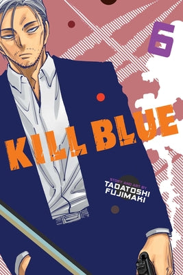 Cover Image for Kill Blue, Vol. 6 -- Tadatoshi Fujimaki, Paperback