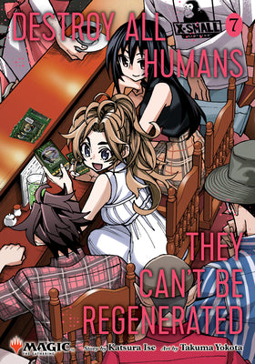 Cover Image for Destroy All Humans. They Can't Be Regenerated. a Magic: The Gathering Manga, Vol. 7: Limited Edition Magic: The Gathering Card Included in First Print -- Katsura Ise, Paperback