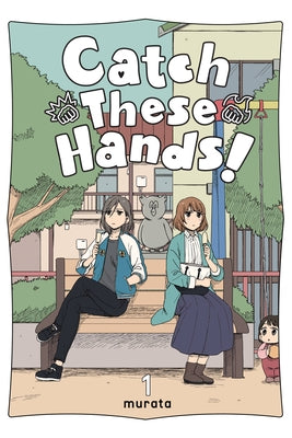 Cover Image for Catch These Hands!, Vol. 1 -- Murata, Paperback