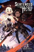 Cover Image for Sentenced to Be a Hero, Vol. 1 (Light Novel): The Prison Records of Penal Hero Unit 9004 Volume 1 -- Rocket Shokai, Paperback