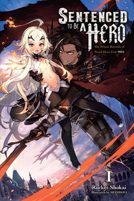 Cover Image for Sentenced to Be a Hero, Vol. 1 (Light Novel): The Prison Records of Penal Hero Unit 9004 Volume 1 -- Rocket Shokai, Paperback