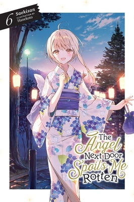 Cover Image for The Angel Next Door Spoils Me Rotten, Vol. 6 (Light Novel): Volume 6 -- Saekisan, Paperback