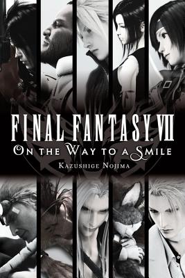 Cover Image for Final Fantasy VII: On the Way to a Smile -- Kazushige Nojima, Paperback