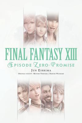 Cover Image for Final Fantasy XIII: Episode Zero: Promise -- Jun Eishima, Paperback