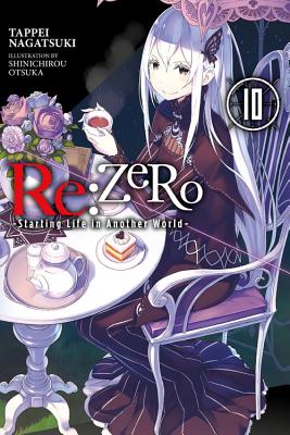 Cover Image for RE: Zero -Starting Life in Another World-, Vol. 10 (Light Novel) -- Tappei Nagatsuki, Paperback