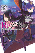 Cover Image for RE: Zero -Starting Life in Another World-, Vol. 12 (Light Novel) -- Tappei Nagatsuki, Paperback
