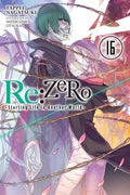 Cover Image for RE: Zero -Starting Life in Another World-, Vol. 16 (Light Novel): Volume 16 -- Tappei Nagatsuki, Paperback