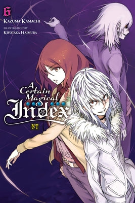Cover Image for A Certain Magical Index Nt, Vol. 6 (Light Novel) -- Kazuma Kamachi, Paperback