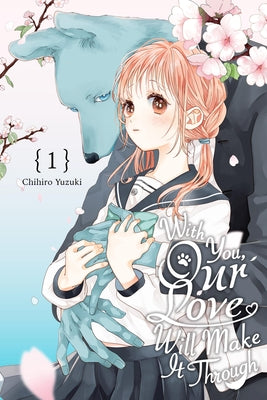 Cover Image for With You, Our Love Will Make It Through, Vol. 1 -- Chihiro Yuzuki, Paperback