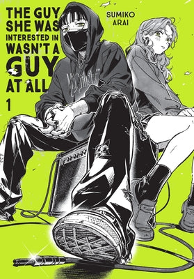 Cover Image for The Guy She Was Interested in Wasn't a Guy at All, Vol. 1 -- Sumiko Arai, Paperback