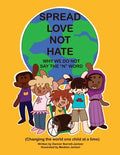 Cover Image for Spread Love Not Hate: Why We Do Not Say the "N" Word: Changing the World One Child at a Time -- Danner Barrett-Jantzer, Paperback
