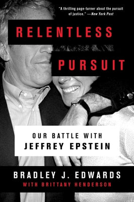 Cover Image for Relentless Pursuit: Our Battle with Jeffrey Epstein -- Bradley J. Edwards, Paperback