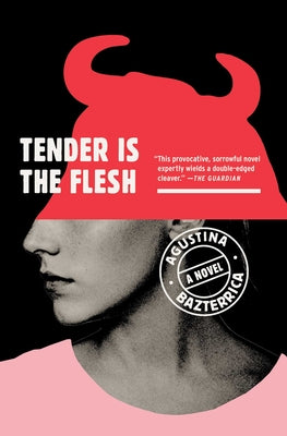 Cover Image for Tender Is the Flesh -- Agustina Bazterrica, Paperback